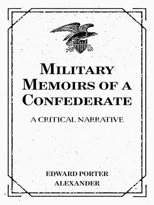 Title details for Military Memoirs of a Confederate by Edward Porter Alexander - Wait list